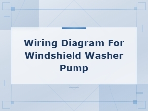Wiring Diagram for Windshield Washer Pump
