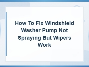 Fix a Windshield Washer Pump That Won't Spray