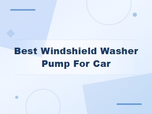 Best Windshield Washer Pump for Car