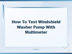 How to Test a Windshield Washer Pump with a Multimeter